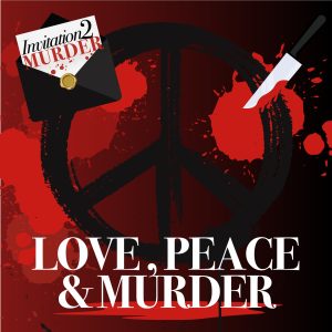 485159056_676406424779864_4014542169590775826_n Bold red illustration featuring a peace symbol, knife, and blood splatter, titled “Love, Peace & Murder” from the Invitation to Murder mystery collection.