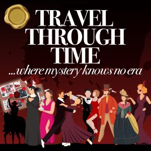 Header Illustrated poster reading “Travel Through Time… where mystery knows no era,” featuring a lineup of characters in historical and vintage costumes, symbolising a time-travel mystery experience across different eras.